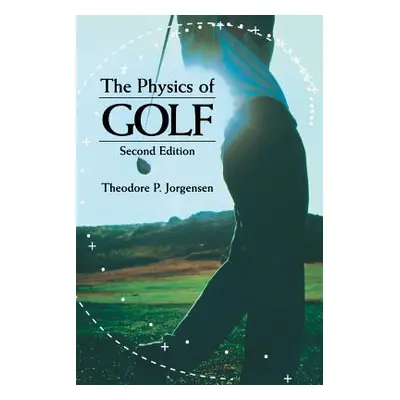 "The Physics of Golf" - "" ("Jorgensen Theodore P.")(Paperback)