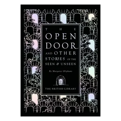 "The Open Door: And Other Stories of the Seen & Unseen by Margaret Oliphant" - "" ("Oliphant Mar