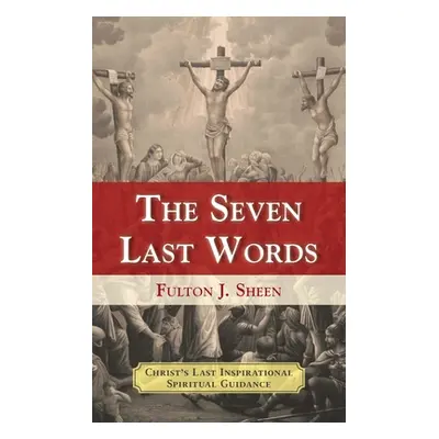 "The Seven Last Words" - "" ("Sheen Fulton J.")(Paperback)