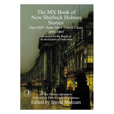 "The MX Book of New Sherlock Holmes Stories Some More Untold Cases Part XXIV: 1895-1903" - "" ("