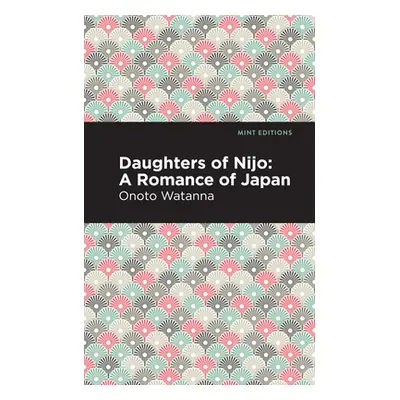 "Daughters of Nijo: A Romance of Japan" - "" ("Watanna Onoto")(Paperback)