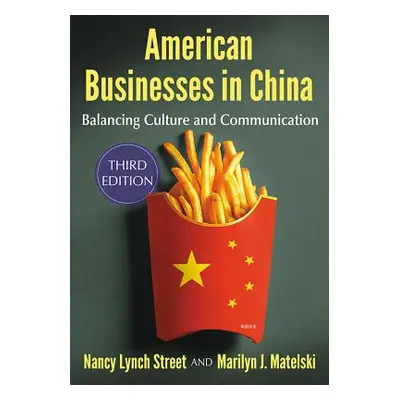 "American Businesses in China: Balancing Culture and Communication, 3D Ed." - "" ("Street Nancy 