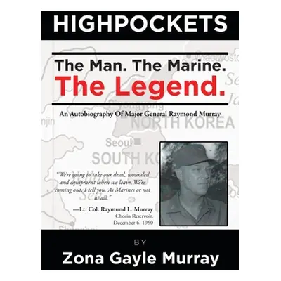 "High Pockets: The Man, The Marine, The Legend An Autobiography Of Major General Raymond Murray"