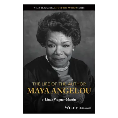 "The Life of the Author: Maya Angelou" - "" ("Wagner-Martin Linda")(Paperback)