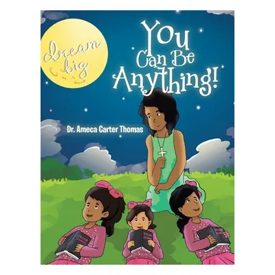 "You Can Be Anything!" - "" ("Thomas Ameca Carter")(Pevná vazba)