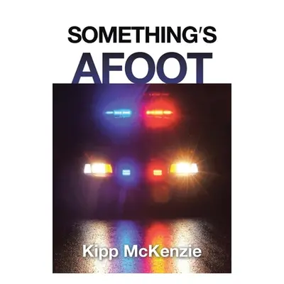 "Something's Afoot" - "" ("McKenzie Kipp")(Paperback)