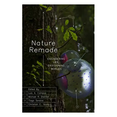 "Nature Remade: Engineering Life, Envisioning Worlds" - "" ("Campos Luis A.")(Paperback)