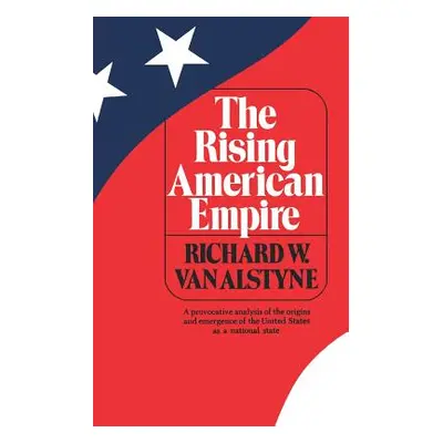 "The Rising American Empire" - "" ("Van Alstyne Richard W.")(Paperback)