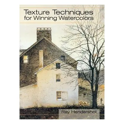 "Texture Techniques for Winning Watercolors" - "" ("Hendershot Ray")(Pevná vazba)