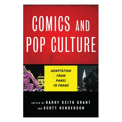 "Comics and Pop Culture: Adaptation from Panel to Frame" - "" ("Grant Barry Keith")(Pevná vazba)