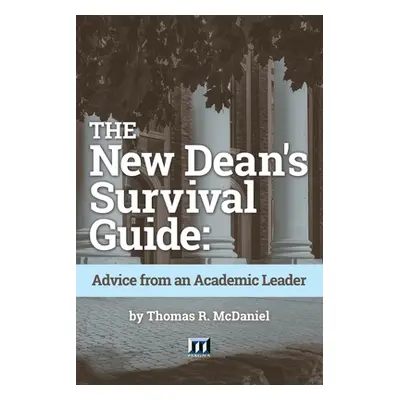 "The New Dean's Survival Guide: Advice from an Academic Leader" - "" ("McDaniel Thomas R.")(Pape