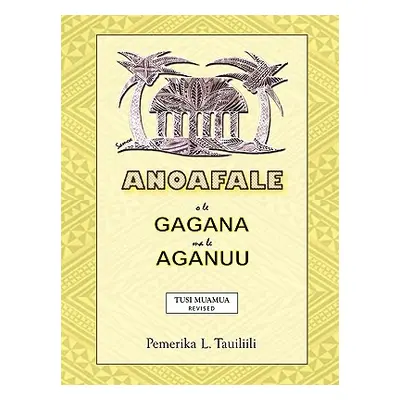 "Anoafale O Le Gagana Ma Le Aganuu" - "" ("Tauiliili Pemerika L.")(Paperback)