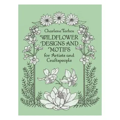 "Wildflower Designs and Motifs for Artists and Craftspeople" - "" ("Tarbox Charlene")(Paperback)