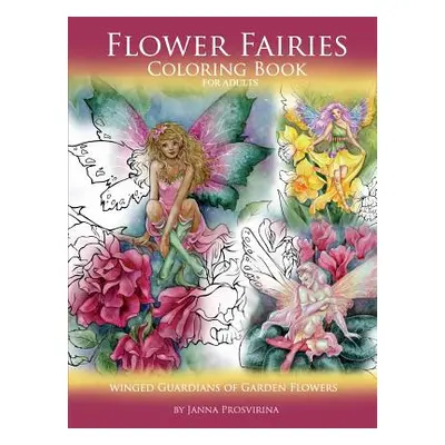 "Flower Fairies: Coloring Book for Adults: Winged Guardians of Garden Flowers" - "" ("Prosvirina