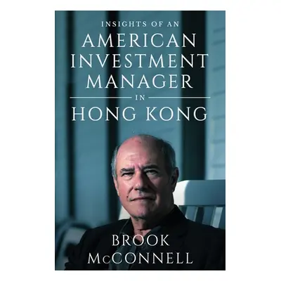 "Insights of an American Investment Manager in Hong Kong" - "" ("McConnell Brook")(Paperback)