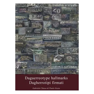 "Daguerreotype hallmarks - Dagherrotipi firmati" - "" ("Chiesa Gabriele")(Paperback)