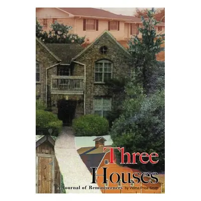 "Three Houses/Hou3zez: A Journal of Reminiscences" - "" ("Smith Velma Price")(Pevná vazba)