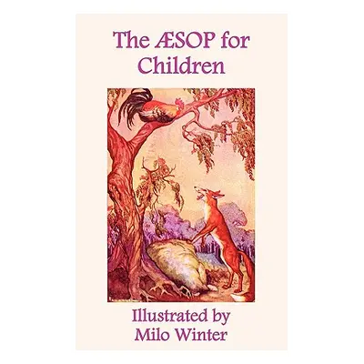 "The Aesop for Children: Illustrated by Milo Winter" - "" ("Aesop")(Pevná vazba)