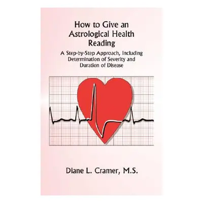 "How to Give an Astrological Health Reading" - "" ("Cramer Diane L.")(Paperback)