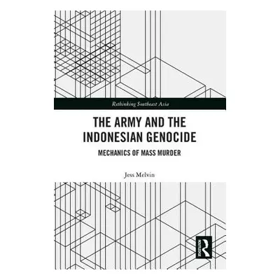 "The Army and the Indonesian Genocide: Mechanics of Mass Murder" - "" ("Melvin Jess")(Pevná vazb