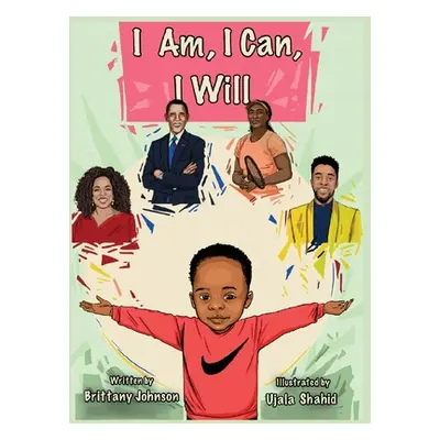 "I Am, I Can, I Will" - "" ("Johnson Brittany")(Pevná vazba)