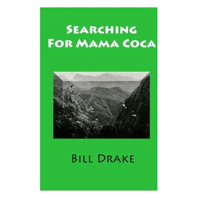 "Searching For Mama Coca: A Time Traveler's Guide" - "" ("Drake Bill")(Paperback)