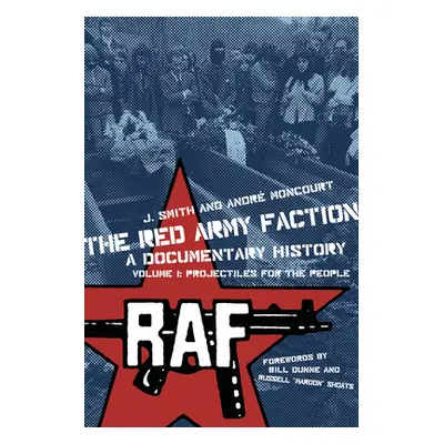 "Red Army Faction, a Documentary History: Volume 1: Projectiles for the People" - "" ("Smith J."