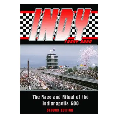 "Indy: The Race and Ritual of the Indianapolis 500, Second Edition" - "" ("Reed Terry")(Paperbac