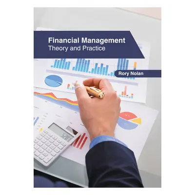 "Financial Management: Theory and Practice" - "" ("Nolan Rory")(Pevná vazba)