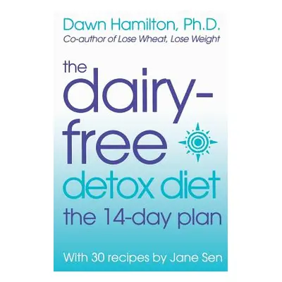 "The Dairy-Free Detox Diet: The 14-Day Plan" - "" ("Hamilton Ph. D. Dawn")(Paperback)