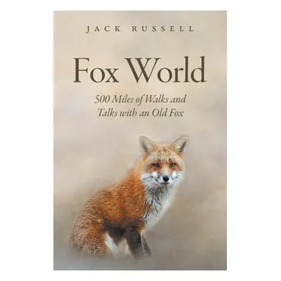 "Fox World: 500 Miles of Walks and Talks with an Old Fox" - "" ("Russell Jack")(Paperback)