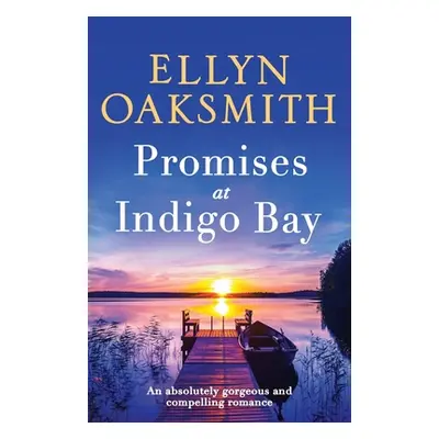 "Promises at Indigo Bay: An absolutely gorgeous and compelling romance" - "" ("Oaksmith Ellyn")(