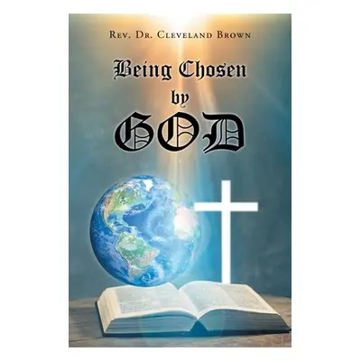 "Being Chosen by God" - "" ("Brown Cleveland")(Paperback)