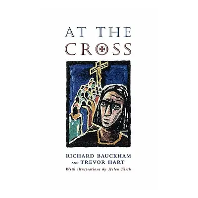 "At the Cross" - "" ("Bauckham Richard")(Paperback)