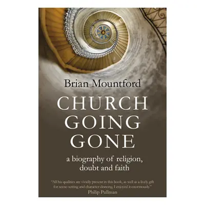 "Church Going Gone: A Biography of Religion, Doubt, and Faith" - "" ("Mountford Brian")(Paperbac