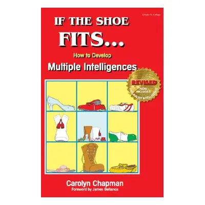 "If the Shoe Fits . . .: How to Develop Multiple Intelligences in the Classroom" - "" ("Chapman 