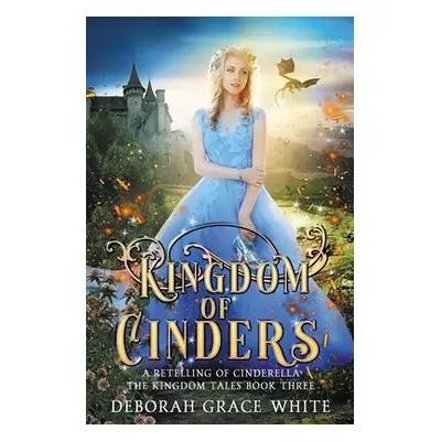 "Kingdom of Cinders: A Retelling of Cinderella" - "" ("White Deborah Grace")(Paperback)