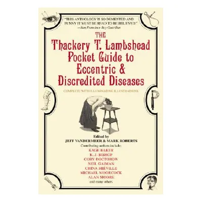 "The Thackery T. Lambshead Pocket Guide to Eccentric & Discredited Diseases" - "" ("Roberts Mark