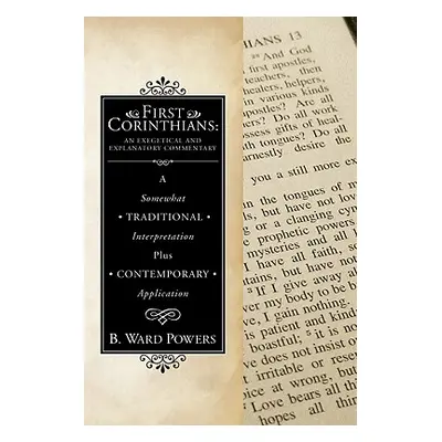 "First Corinthians: An Exegetical and Explanatory Commentary: A Somewhat Traditional Interpretat