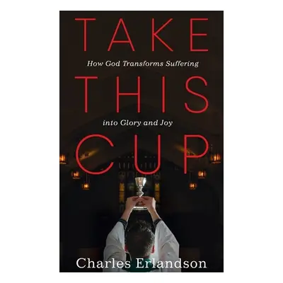 "Take This Cup" - "" ("Erlandson Charles")(Pevná vazba)