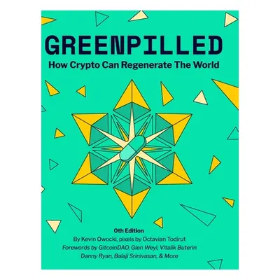 "GreenPilled: How Crypto Can Regenerate The World" - "" ("Owocki Kevin")(Pevná vazba)