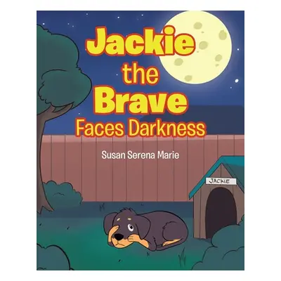 "Jackie the Brave: Faces Darkness" - "" ("Marie Susan Serena")(Paperback)