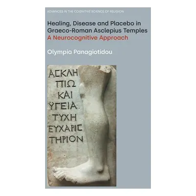 "Healing, Disease and Placebo in Graeco-Roman Asclepius Temples: A Neurocognitive Approach" - ""