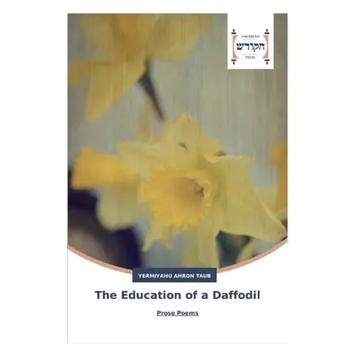 "The Education of a Daffodil" - "" ("Taub Yermiyahu Ahron")(Paperback)