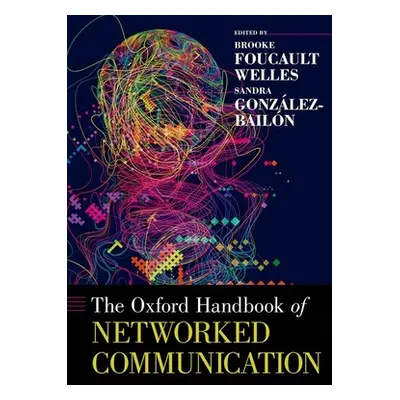 "The Oxford Handbook of Networked Communication" - "" ("Foucault Welles Brooke")(Pevná vazba)