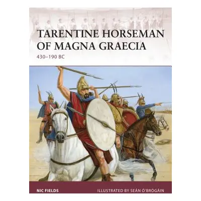 "Tarentine Horseman of Magna Graecia: 430-190 BC" - "" ("Fields Nic")(Paperback)