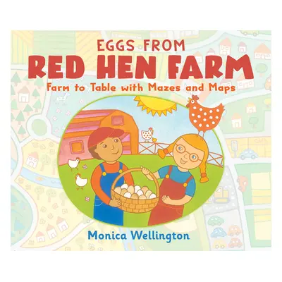 "Eggs from Red Hen Farm: Farm to Table with Mazes and Maps" - "" ("Wellington Monica")(Pevná vaz