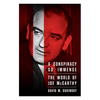 "A Conspiracy So Immense: The World of Joe McCarthy" - "" ("Oshinsky David M.")(Paperback)