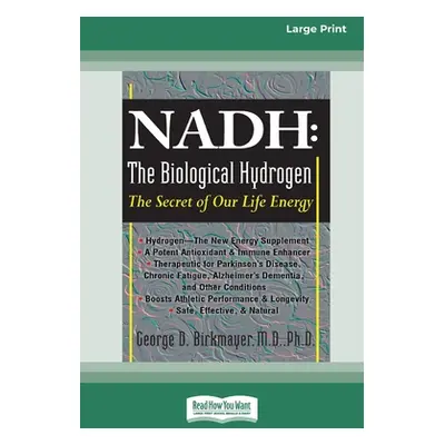 "Nadh: The Biological Hydrogen: The Secret of Our Life Energy (16pt Large Print Edition)" - "" (