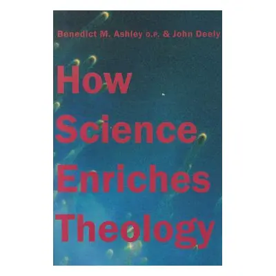 "How Science Enriches Theology" - "" ("Ashley Benedict M.")(Pevná vazba)